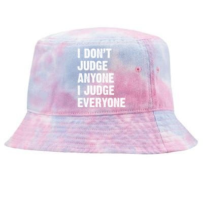 I Don't Judge Anyone I Judge Everyone Tie-Dyed Bucket Hat