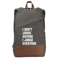 I Don't Judge Anyone I Judge Everyone Cotton Canvas Backpack