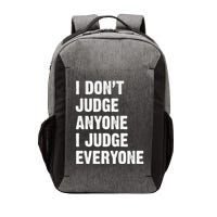 I Don't Judge Anyone I Judge Everyone Vector Backpack