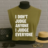 I Don't Judge Anyone I Judge Everyone Garment-Dyed Women's Muscle Tee