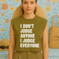 I Don't Judge Anyone I Judge Everyone Garment-Dyed Women's Muscle Tee