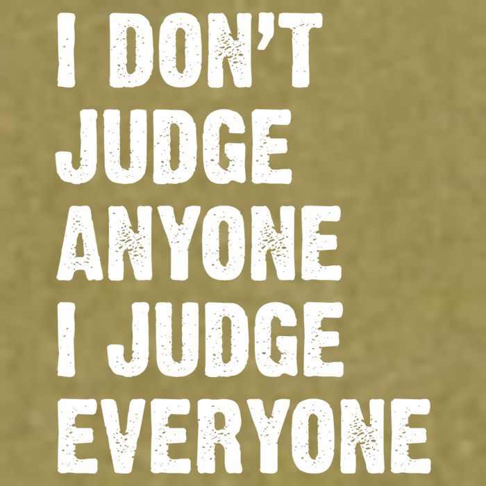 I Don't Judge Anyone I Judge Everyone Garment-Dyed Women's Muscle Tee