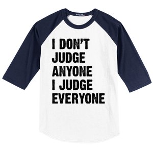 I Don't Judge Anyone I Judge Everyone Baseball Sleeve Shirt