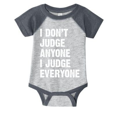 I Don't Judge Anyone I Judge Everyone Infant Baby Jersey Bodysuit
