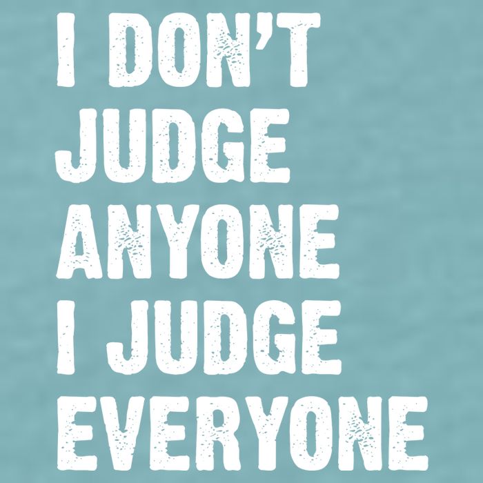 I Don't Judge Anyone I Judge Everyone Sueded Cloud Jersey T-Shirt