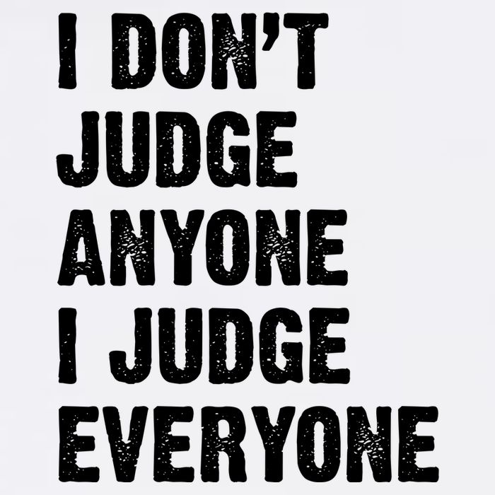 I Don't Judge Anyone I Judge Everyone Garment-Dyed Sweatshirt