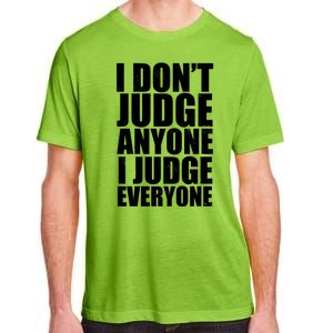 I Don't Judge Anyone I Judge Everyone Funny Quote Adult ChromaSoft Performance T-Shirt