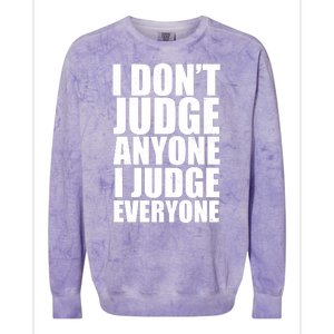 I Don't Judge Anyone I Judge Everyone Funny Quote Colorblast Crewneck Sweatshirt