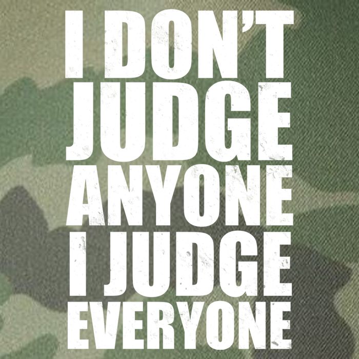 I Don't Judge Anyone I Judge Everyone Funny Quote Legacy Tie Dye Trucker Hat