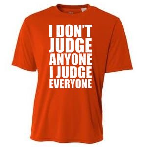 I Don't Judge Anyone I Judge Everyone Funny Quote Cooling Performance Crew T-Shirt