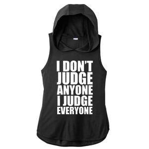 I Don't Judge Anyone I Judge Everyone Funny Quote Ladies PosiCharge Tri-Blend Wicking Draft Hoodie Tank