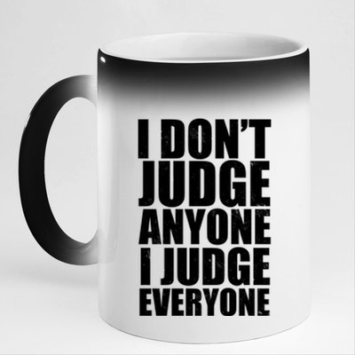 I Don't Judge Anyone I Judge Everyone Funny Quote 11oz Black Color Changing Mug