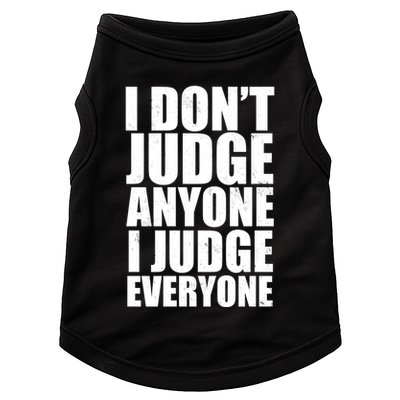 I Don't Judge Anyone I Judge Everyone Funny Quote Doggie Tank