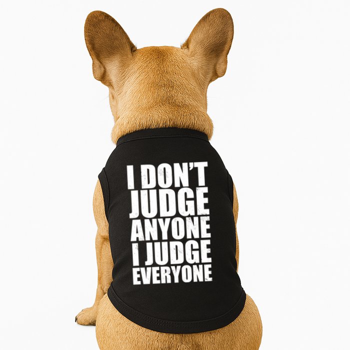 I Don't Judge Anyone I Judge Everyone Funny Quote Doggie Tank