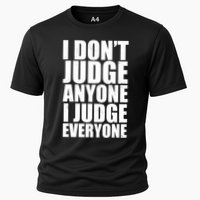 I Don't Judge Anyone I Judge Everyone Funny Quote Cooling Performance Crew T-Shirt
