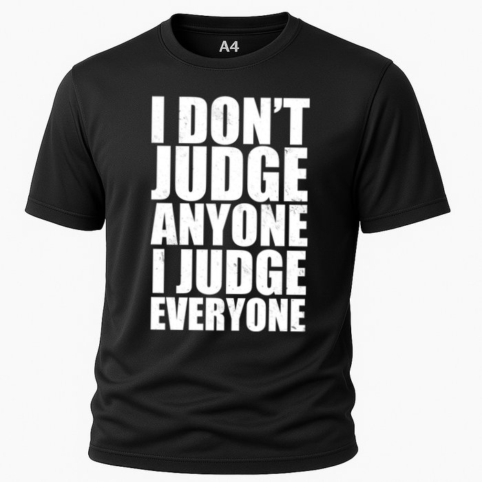I Don't Judge Anyone I Judge Everyone Funny Quote Cooling Performance Crew T-Shirt