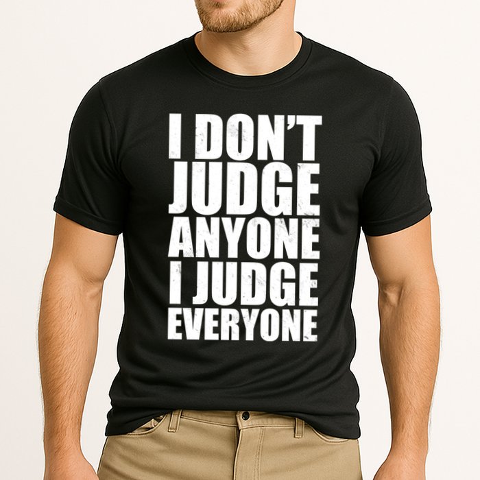 I Don't Judge Anyone I Judge Everyone Funny Quote Cooling Performance Crew T-Shirt
