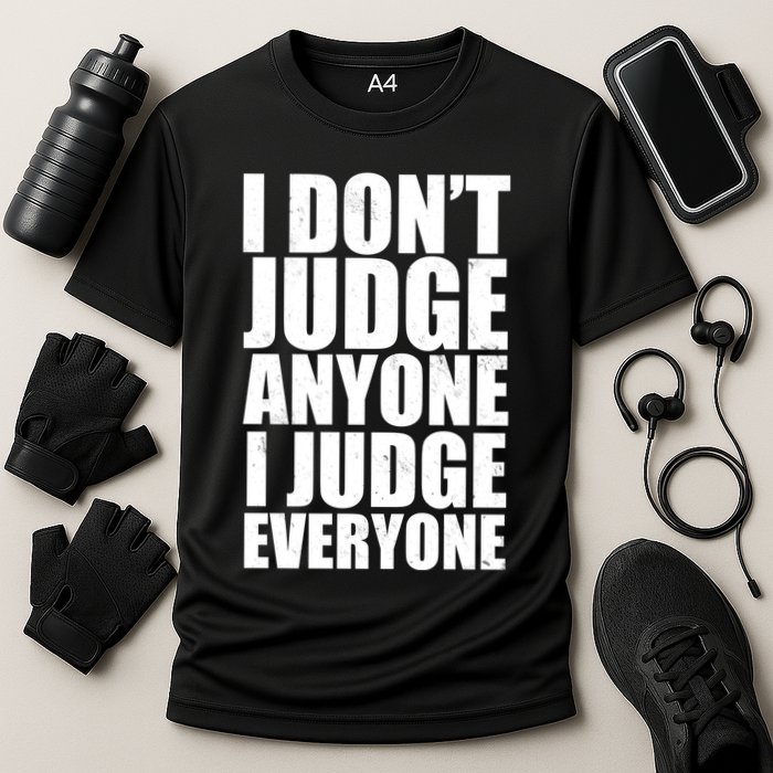 I Don't Judge Anyone I Judge Everyone Funny Quote Cooling Performance Crew T-Shirt