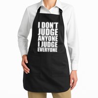 I Don't Judge Anyone I Judge Everyone Funny Quote Apron