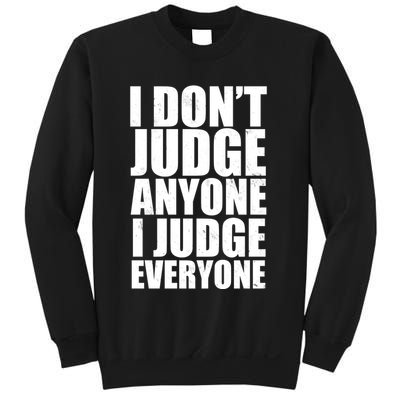 I Don't Judge Anyone I Judge Everyone Funny Quote Sweatshirt