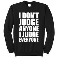 I Don't Judge Anyone I Judge Everyone Funny Quote Sweatshirt