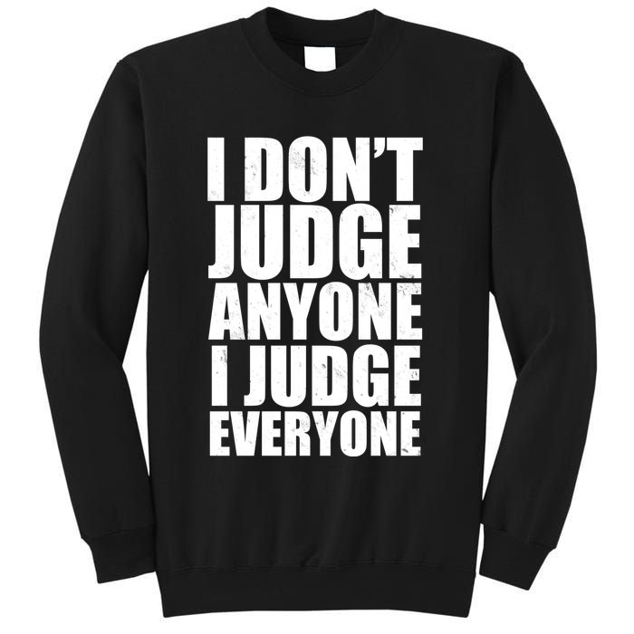 I Don't Judge Anyone I Judge Everyone Funny Quote Sweatshirt