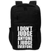 I Don't Judge Anyone I Judge Everyone Funny Quote Impact Tech Backpack