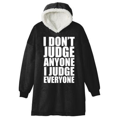 I Don't Judge Anyone I Judge Everyone Funny Quote Hooded Wearable Blanket
