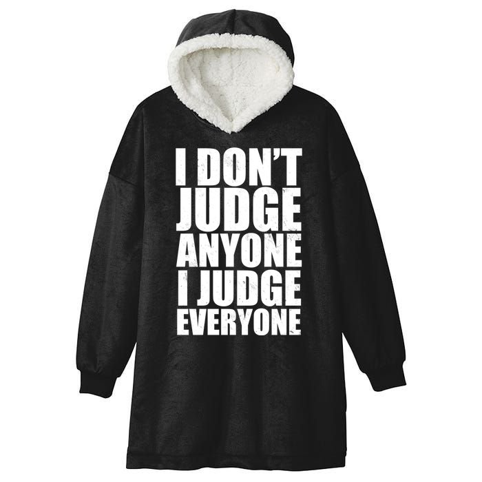 I Don't Judge Anyone I Judge Everyone Funny Quote Hooded Wearable Blanket