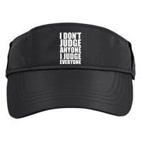 I Don't Judge Anyone I Judge Everyone Funny Quote Adult Drive Performance Visor