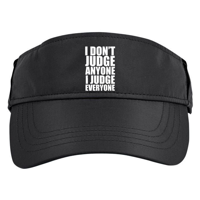 I Don't Judge Anyone I Judge Everyone Funny Quote Adult Drive Performance Visor