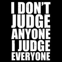 I Don't Judge Anyone I Judge Everyone Funny Quote Bucket Hat
