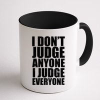 I Don't Judge Anyone I Judge Everyone Funny Quote Mug