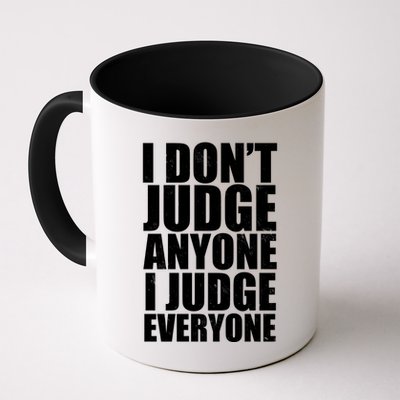 I Don't Judge Anyone I Judge Everyone Funny Quote Mug