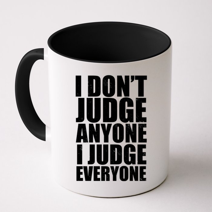 I Don't Judge Anyone I Judge Everyone Funny Quote Mug