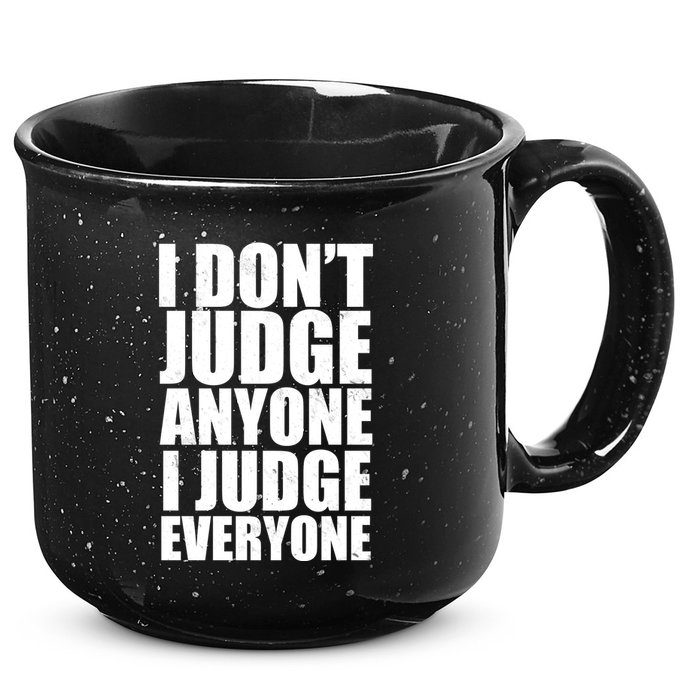 I Don't Judge Anyone I Judge Everyone Funny Quote 15oz Campfire Ceramic Mug