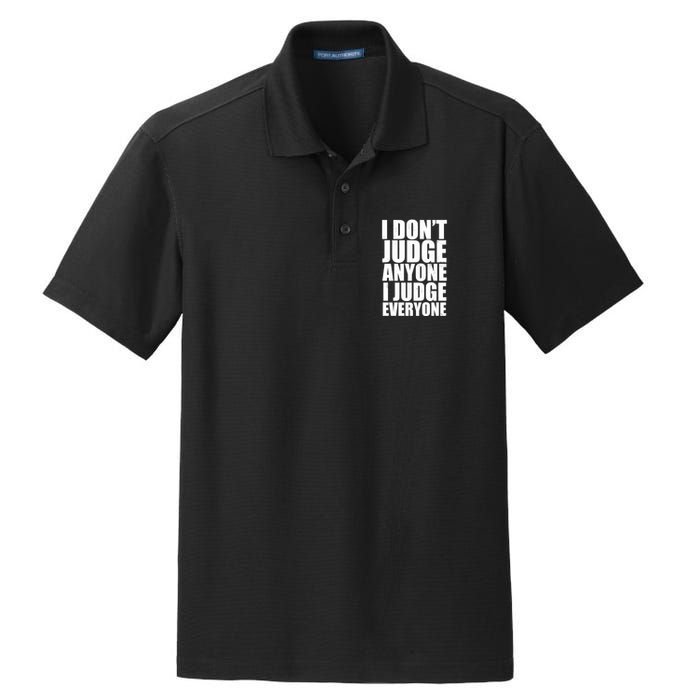I Don't Judge Anyone I Judge Everyone Funny Quote Dry Zone Grid Polo