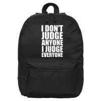 I Don't Judge Anyone I Judge Everyone Funny Quote 16 in Basic Backpack