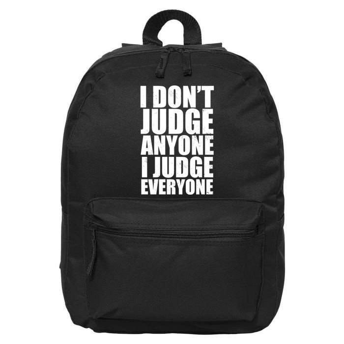 I Don't Judge Anyone I Judge Everyone Funny Quote 16 in Basic Backpack