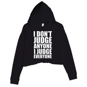 I Don't Judge Anyone I Judge Everyone Funny Quote Crop Fleece Hoodie