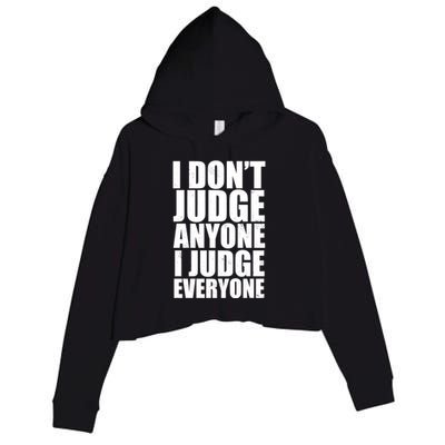 I Don't Judge Anyone I Judge Everyone Funny Quote Crop Fleece Hoodie