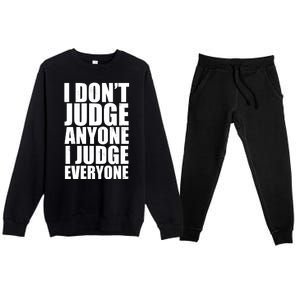 I Don't Judge Anyone I Judge Everyone Funny Quote Premium Crewneck Sweatsuit Set