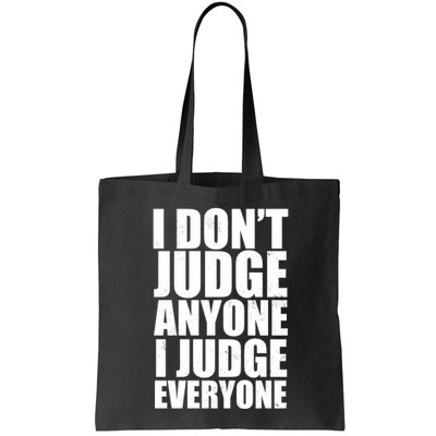 I Don't Judge Anyone I Judge Everyone Funny Quote Bag
