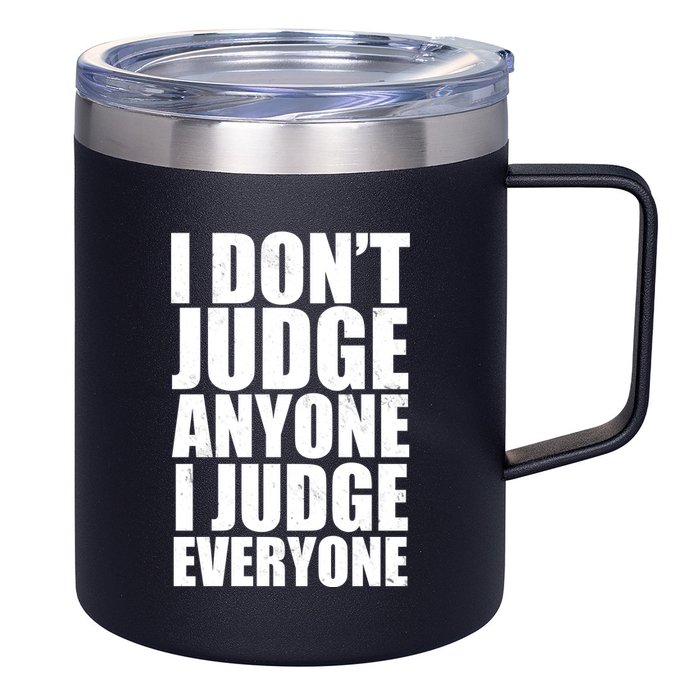 I Don't Judge Anyone I Judge Everyone Funny Quote 12oz Stainless Steel Coffee Mug