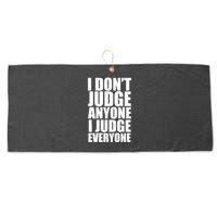 I Don't Judge Anyone I Judge Everyone Funny Quote Large Microfiber Waffle Golf Towel