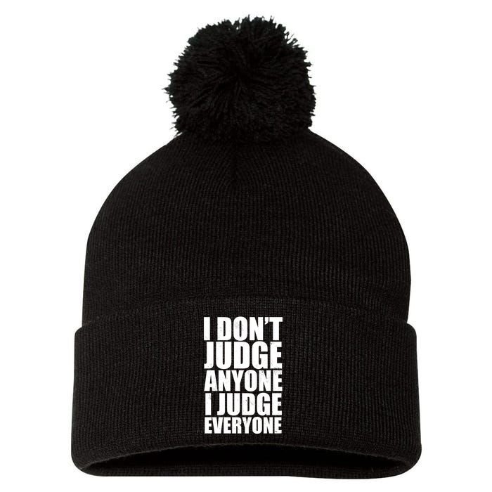 I Don't Judge Anyone I Judge Everyone Funny Quote Pom Pom 12in Knit Beanie
