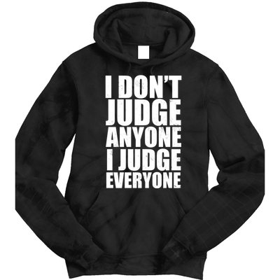 I Don't Judge Anyone I Judge Everyone Funny Quote Tie Dye Hoodie