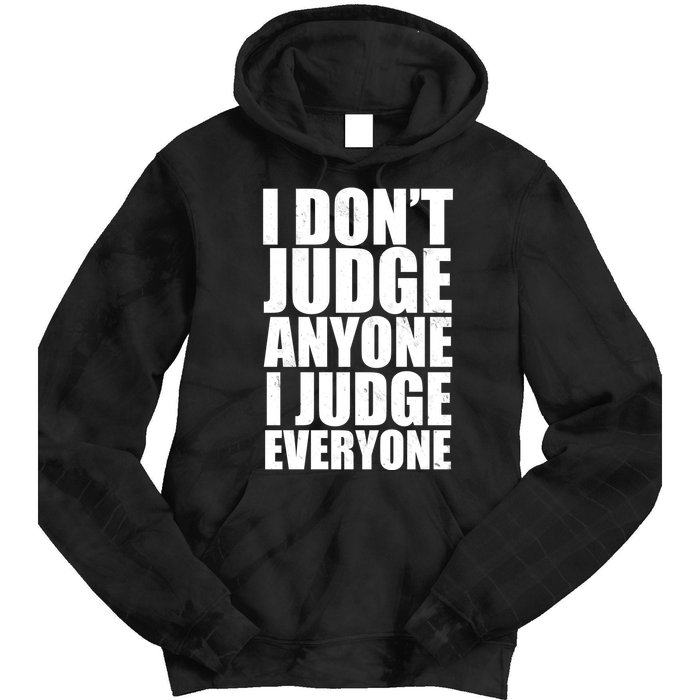 I Don't Judge Anyone I Judge Everyone Funny Quote Tie Dye Hoodie