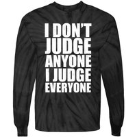 I Don't Judge Anyone I Judge Everyone Funny Quote Tie-Dye Long Sleeve Shirt