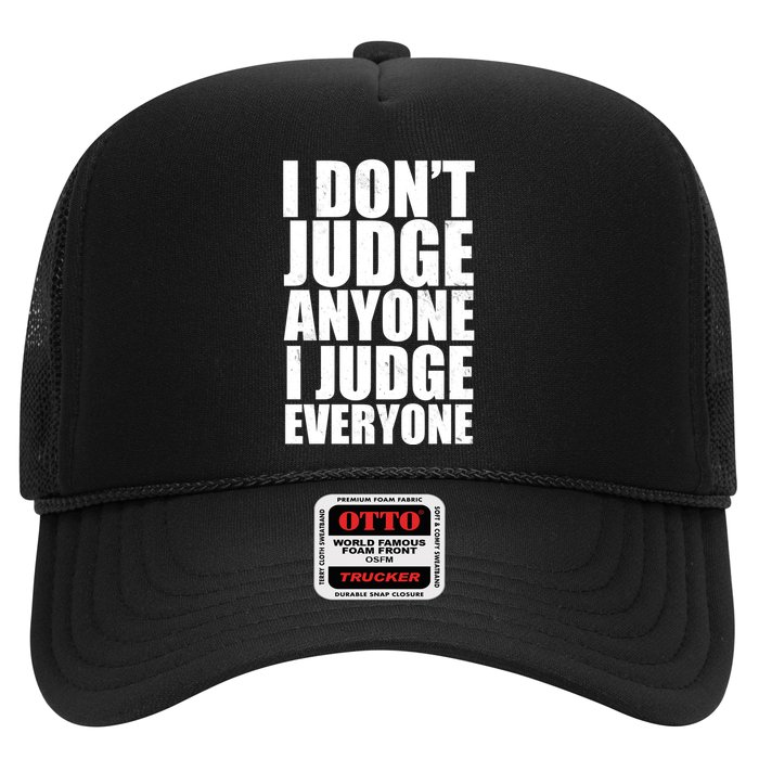 I Don't Judge Anyone I Judge Everyone Funny Quote Trucker Hat
